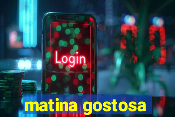 matina gostosa